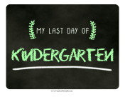 Last Day Kindergarten Chalkboard Sign