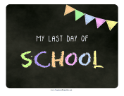 Last Day School Chalkboard Sign