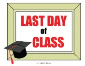 Last Day Of Class Graduation Sign teachers printables
